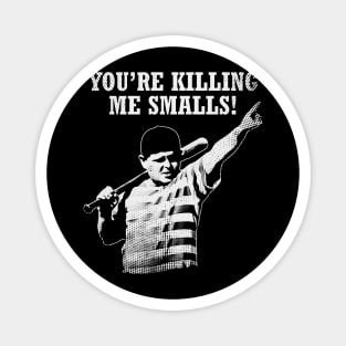 The Sandlot - You´re killing me smalls! Magnet